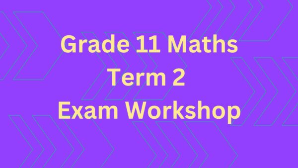 Grade 11 Term 2 Exam Workshop