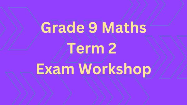 Grade 9 Term 2 Exam Workshop