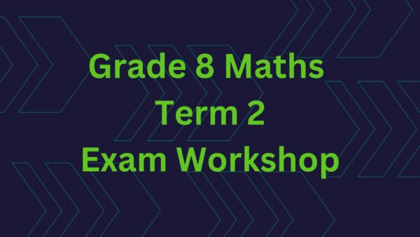 Grade 8 Term 2 Exam Workshop